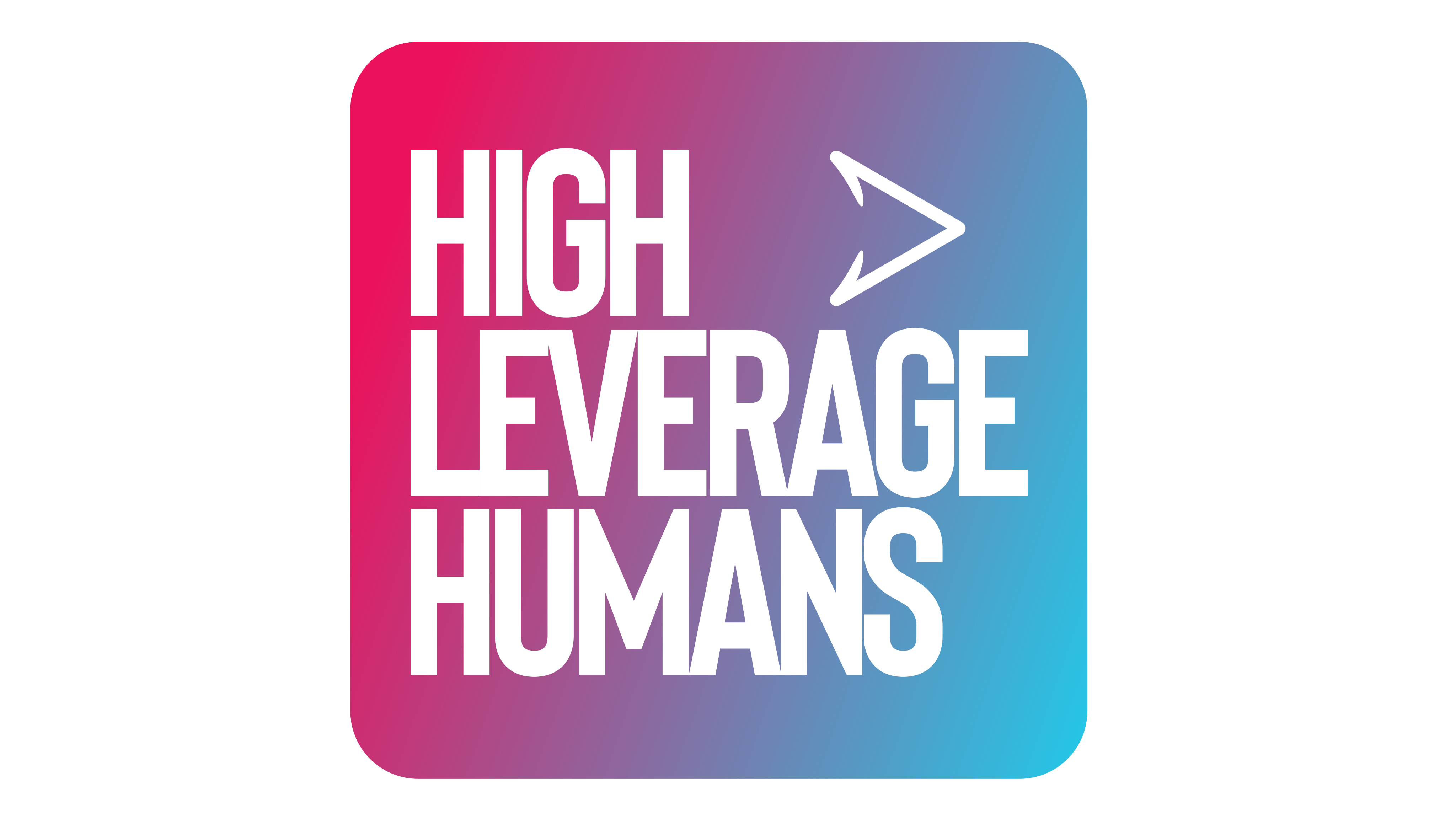 High Leverage Humans